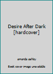 Hardcover Desire After Dark[hardcover] Book