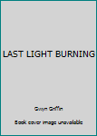 Hardcover LAST LIGHT BURNING Book