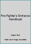 Paperback Fire Fighter's Entrance Handbook Book