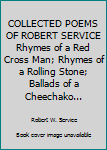 Unknown Binding COLLECTED POEMS OF ROBERT SERVICE Rhymes of a Red Cross Man; Rhymes of a Rolling Stone; Ballads of a Cheechako... Book