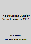 Hardcover The Douglass Sunday School Lessons 1957 Book