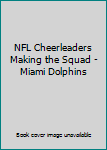 DVD NFL Cheerleaders Making the Squad - Miami Dolphins Book