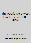 Paperback The Pacific Northwest Employer with CD-ROM Book