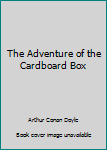 Paperback The Adventure of the Cardboard Box Book