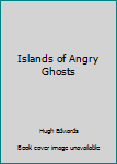 Hardcover Islands of Angry Ghosts Book