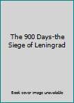 The 900 Days-the Siege of Leningrad