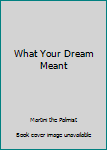 Hardcover What Your Dream Meant Book