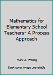 Paperback Mathematics for Elementary School Teachers- A Process Approach Book