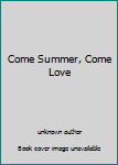 Mass Market Paperback Come Summer, Come Love Book