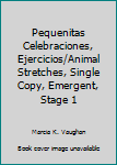 Paperback Pequenitas Celebraciones, Ejercicios/Animal Stretches, Single Copy, Emergent, Stage 1 Book