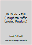 Paperback Kit Finds a Mitt (Houghton Mifflin Leveled Readers) Book