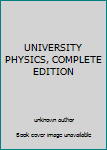 Unknown Binding UNIVERSITY PHYSICS, COMPLETE EDITION Book