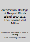 Architectural Heritage of Newport Rhode Island 1960-1915, The; Revised 2nd Edition