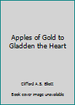 Unknown Binding Apples of Gold to Gladden the Heart Book