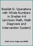 Paperback Booklet G: Operations with Whole Numbers in Grades 4-6 (enVision Math, Math Diagnosis and Intervention System) Book