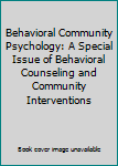 Paperback Behavioral Community Psychology: A Special Issue of Behavioral Counseling and Community Interventions Book