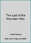Mass Market Paperback The Last of the Mountain Men Book