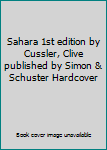 Hardcover Sahara 1st edition by Cussler, Clive published by Simon & Schuster Hardcover Book