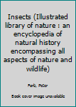 Insects (Illustrated library of nature : an encyclopedia of natural history encompassing all aspects of nature and wildlife)