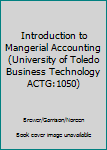 Introduction to Mangerial Accounting (University of Toledo Business Technology ACTG:1050)