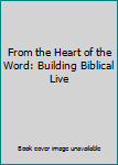 Unknown Binding From the Heart of the Word: Building Biblical Live Book