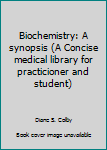Paperback Biochemistry: A synopsis (A Concise medical library for practicioner and student) Book
