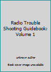 Unknown Binding Radio Trouble Shooting Guidebook: Volume 1 Book