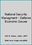 Hardcover National Security Managment - Defense Economic Issues Book