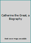 Hardcover Catherine the Great, a Biography [Italian] Book