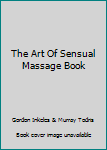 The Art Of Sensual Massage Book