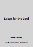 Hardcover Listen for the Lord Book