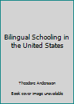 Hardcover Bilingual Schooling in the United States Book