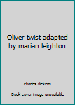 Oliver twist adapted by marian leighton