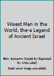 Hardcover Wisest Man in the World, the-a Legend of Ancient Israel Book