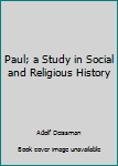 Hardcover Paul; a Study in Social and Religious History Book