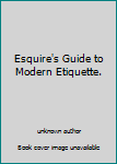 Esquire's Guide to Modern Etiquette.