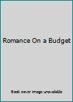 Unknown Binding Romance On a Budget Book