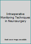 Hardcover Intraoperative Monitoring Techniques in Neurosurgery Book