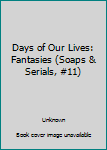 Mass Market Paperback Days of Our Lives: Fantasies (Soaps & Serials, #11) Book