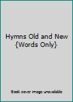 Hymns Old and New {Words Only}