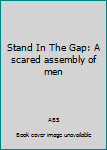 Paperback Stand In The Gap: A scared assembly of men Book