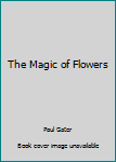 Paperback The Magic of Flowers Book