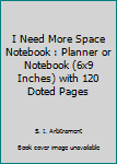 Paperback I Need More Space Notebook : Planner or Notebook (6x9 Inches) with 120 Doted Pages Book