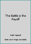 Hardcover The Battle is the Payoff Book