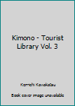 Kimono - Tourist Library Vol. 3