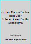 �qui�n Manda En Los Bosques? Interacciones En Un Ecosistema