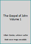 Paperback The Gospel of John Volume 1 Book