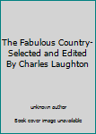 The Fabulous Country-Selected and Edited By Charles Laughton