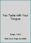 Paperback You Taste with Your Tongue Book