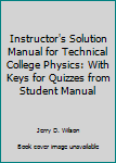 Paperback Instructor's Solution Manual for Technical College Physics: With Keys for Quizzes from Student Manual Book